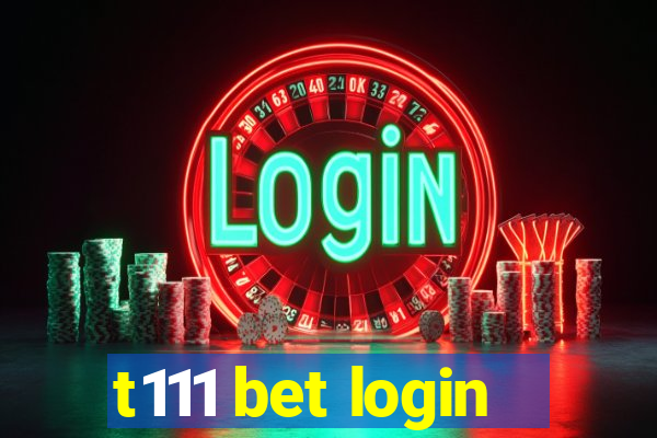 t111 bet login